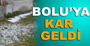 BOLU'YA KAR GELDİ