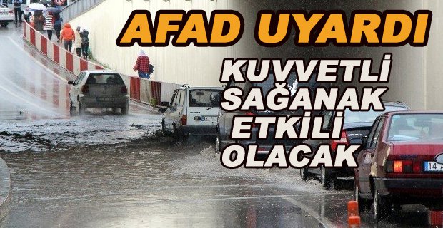 AFAD UYARDI SAĞANAK YAĞMUR VE SU BASKINLARINA DİKKAT