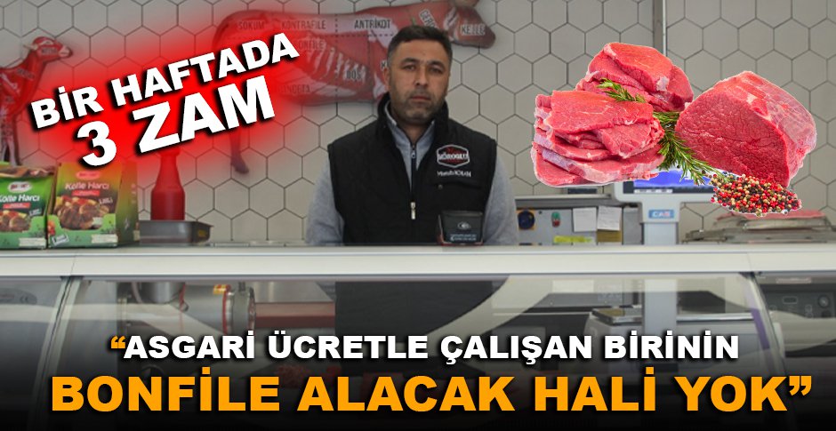 “ASGARİ ÜCRETLE ÇALIŞAN BİRİNİN BONFİLE ALACAK HALİ YOK”