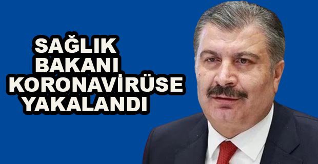 BAKAN KOCA KORONAVİRÜSE YAKALANDI