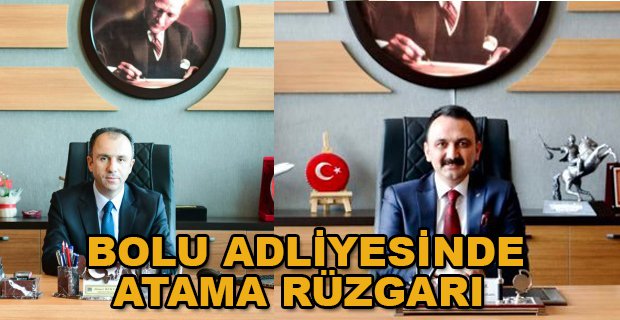 BOLU ADLİYESİNDE ATAMA RÜZGARI