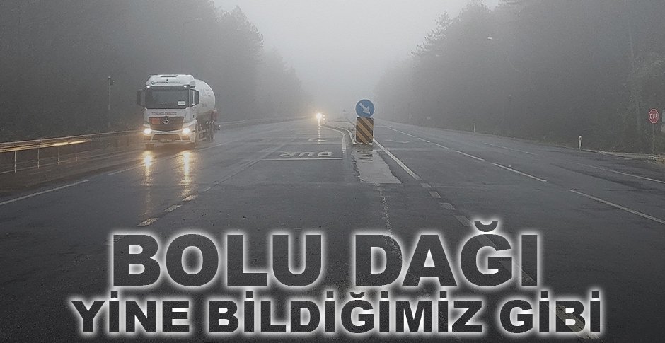 BOLU DAĞI YİNE BİLDİĞİMİZ GİBİ