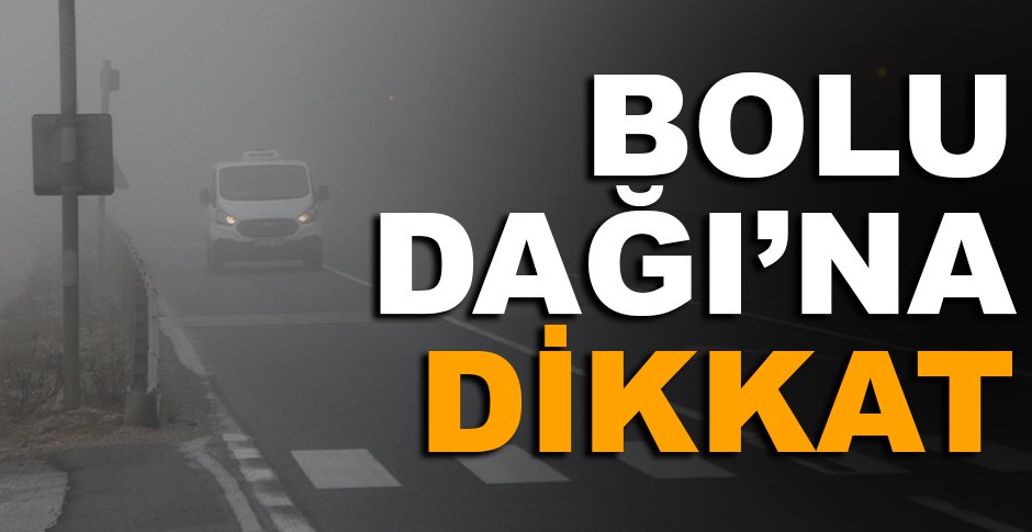 BOLU DAĞI’NA DİKKAT