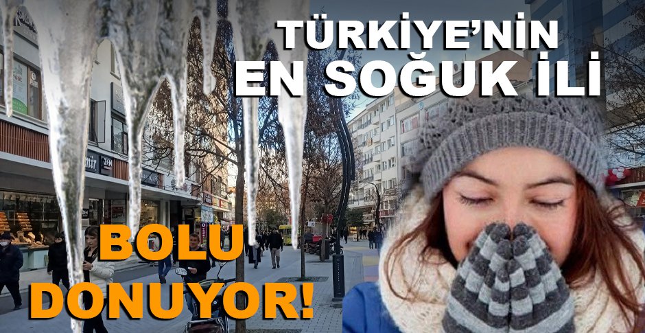 TÜRKİYE'NİN EN SOĞUK İLİ BOLU DONUYOR!