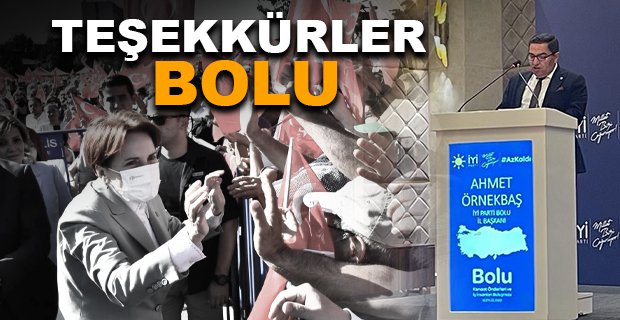 BOLU İYİ PARTİ İL BAŞKANI AHMET ÖRNEKBAŞ “TEŞEKKÜRLER BOLU”