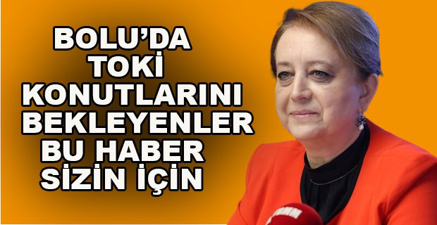 BOLU TOKİ KONUTLARI İHALEYE ÇIKIYOR