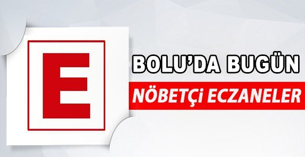 BOLU'DA BUGÜN NÖBETÇİ ECZANELER 22 ARALIK
