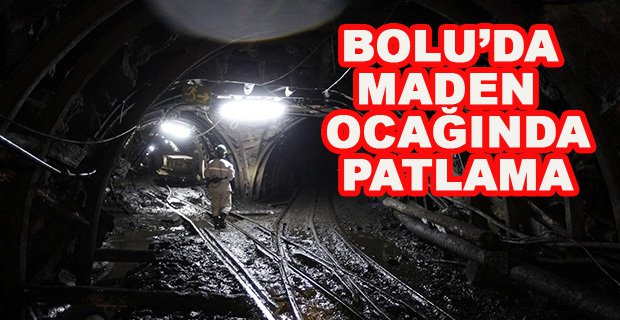 BOLU’DA MADEN OCAĞINDA PATLAMA