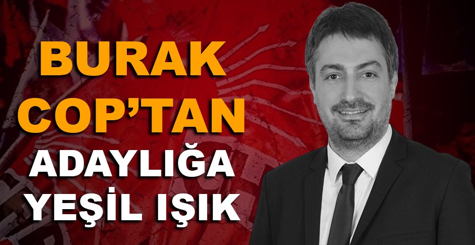 BURAK COP’TAN ADAYLIĞA YEŞİL IŞIK