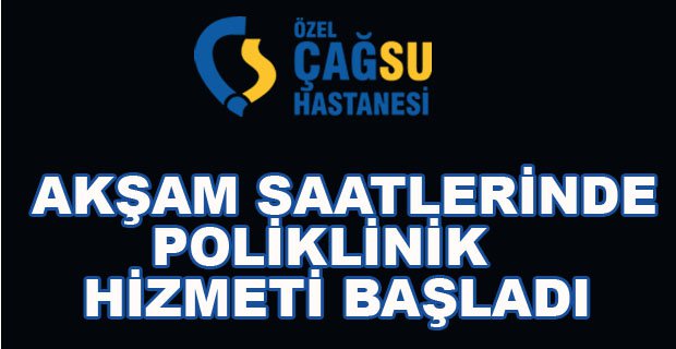 ÇAĞSU HASTANESİNDE AKŞAM POLİKLİNİK HİZMETİ BAŞLADI