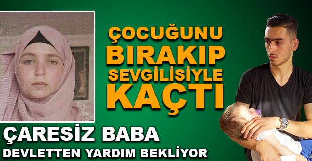 ÇOCUĞUNU BIRAKIP SEVGİLİSİYLE KAÇTI