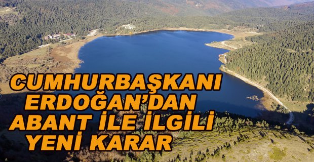 CUMHURBAŞKANI ERDOĞAN’DAN YENİ ABANT KARARI