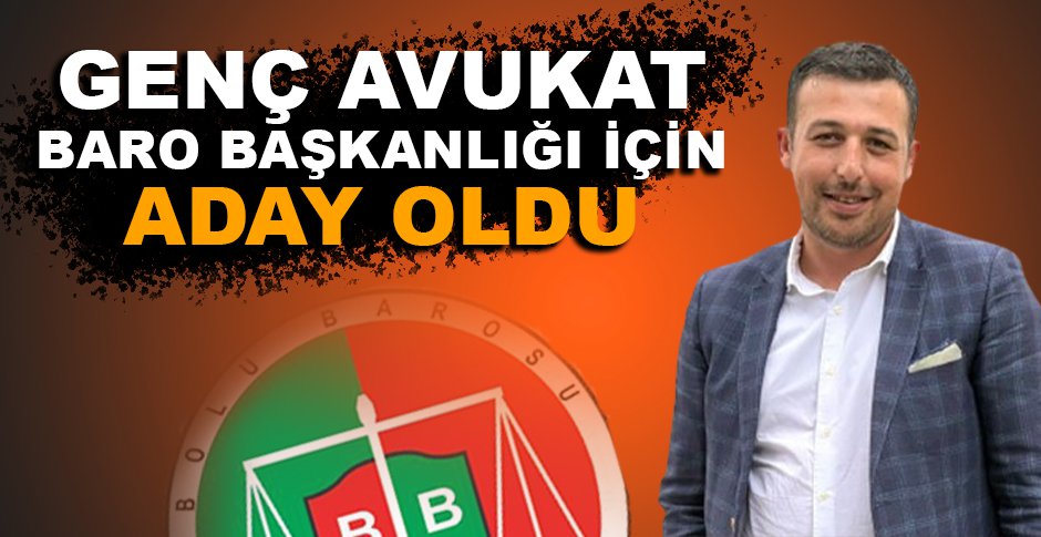 GENÇ AVUKAT BARO BAŞKANLIĞI İÇİN ADAY OLDU