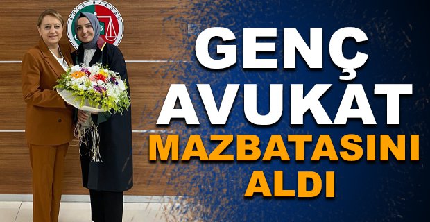 GENÇ AVUKAT MAZBATASINI ALDI