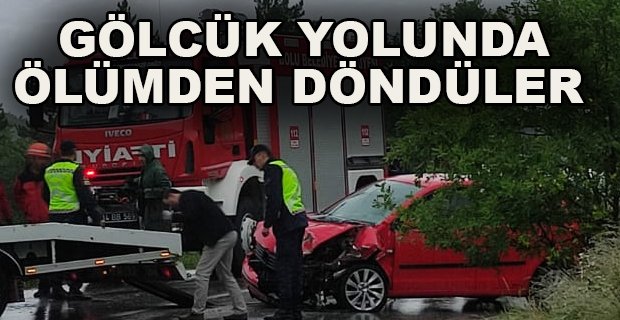 GÖLCÜK YOLUNDA ÖLÜMDEN DÖNDÜLER