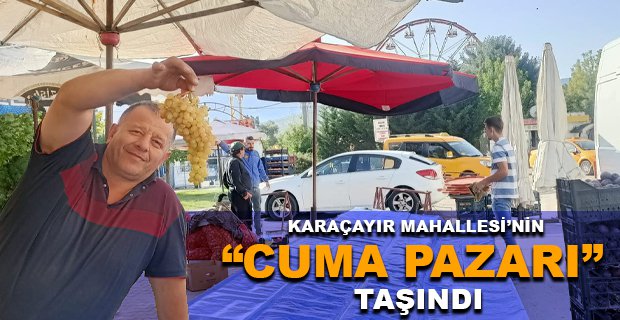 KARAÇAYIR MAHALLESİ’NİN “CUMA PAZARI” TAŞINDI