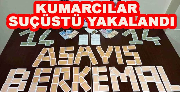 KUMARCILAR SUÇÜSTÜ YAKALANDI