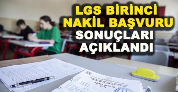 LGS BİRİNCİ NAKİL BAŞVURU SONUÇLARI AÇIKLANDI