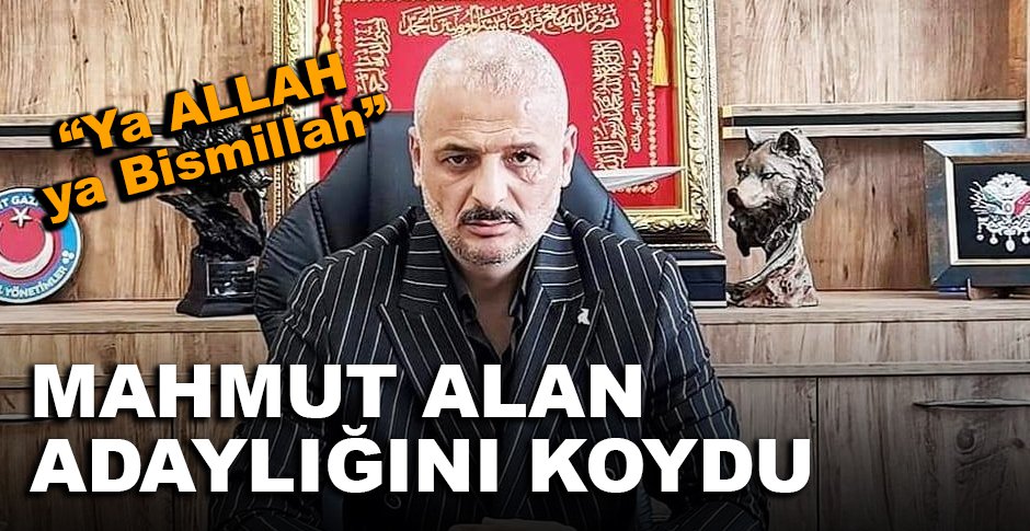 MAHMUT ALAN ADAYLIĞINI KOYDU