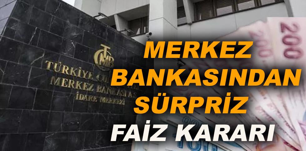 MERKEZ BANKASINDAN SÜRPRİZ FAİZ KARARI