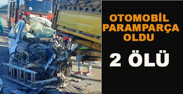 OTOYOLDA OTOMOBİL TIR’A ARKADAN ÇARPTI 2 ÖLÜ 1 YARALI