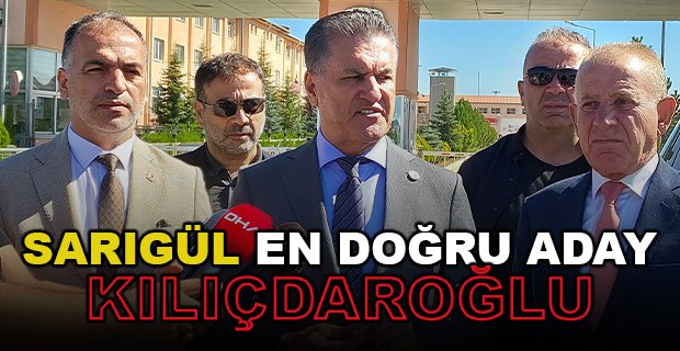 SARIGÜL EN DOĞRU ADAY KILIÇDAROĞLU