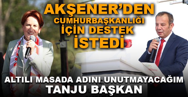 TANJU ÖZCAN, MERAL AKŞENER'DEN CUMHURBAŞKANLIĞI İÇİN DESTEK İSTEDİ