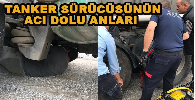 TANKER SÜRÜCÜSÜNÜN ACI DOLU ANLARI