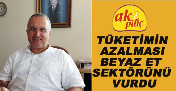 TÜKETİMİN AZALMASI BEYAZ ET SEKTÖRÜNÜ OLUMSUZ ETKİLEDİ