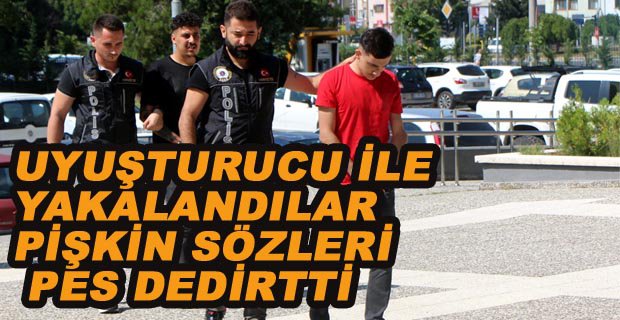 UYUŞTURUCUYLA YAKALANDI ADLİYEDEKİ PİŞKİN SÖZLERİ PES DEDİRTTİ