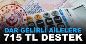 DAR GELİRLİ AİLELERE 715 TL DESTEK 