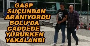 GASP SUÇUNDAN ARANIYORDU BOLU'DA YAKALANDI