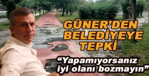 GÜNER'DEN BELEDİYEYE PARK TEPKİSİ
