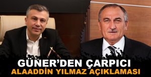 GÜNER'DEN ÇARPICI ALAADDİN YILMAZ AÇIKLAMASI