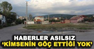 HABERLER ASILSIZ ‘KİMSENİN GÖÇ ETTİĞİ YOK'