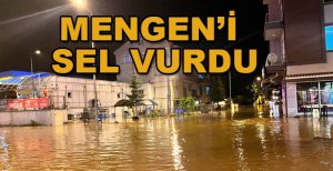 MENGEN'İ SEL VURDU