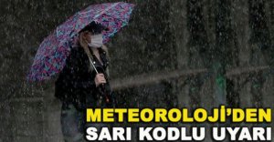 METEOROLOJİ'DEN SARI KODLU UYARI