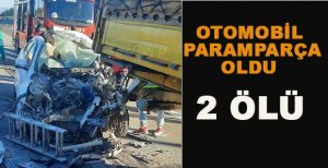 OTOYOLDA OTOMOBİL TIR'A ARKADAN ÇARPTI 2 ÖLÜ 1 YARALI