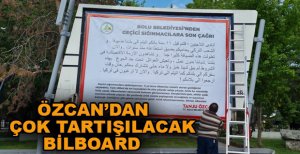 ÖZCAN'DAN ÇOK TARTIŞILACAK BİLBOARD