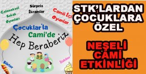STK'LARDAN ÇOCUKLARA ÖZEL CAMİDE NEŞELİ  ETKİNLİK