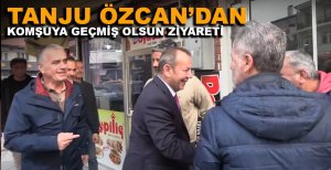 TANJU ÖZCAN'DAN KOMŞUYA GEÇMİŞ OLSUN ZİYARETİ