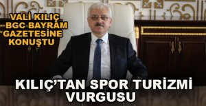 VALİ KILIÇ'TAN SPOR TURİZMİ VURGUSU