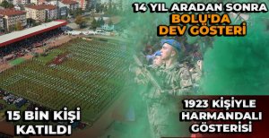 14 YIL ARADAN SONRA BOLU'DA DEV GÖSTERİ 