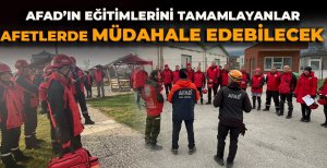 AFAD'IN EĞİTİMLERİNİ TAMAMLAYANLAR AFETLERDE MÜDAHALE EDEBİLECEK 