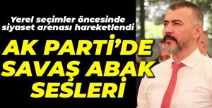 AK PARTİ'DEN SAVAŞ ABAK SESLERİ...