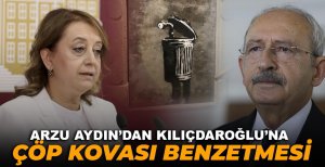 ARZU AYDIN'DAN KILIÇDAROĞLU'NA ÇÖP KOVASI BENZETMESİ