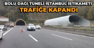 BOLU DAĞI TÜNELİ İSTANBUL İSTİKAMETİ TRAFİĞE KAPANDI