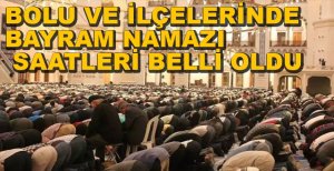 BOLU VE İLÇELERİNDE BAYRAM NAMAZI SAATİ BELLİ OLDU
