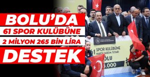 BOLU'DA 61 SPOR KULÜBÜNE 2 MİLYON 265 BİN LİRA DESTEK