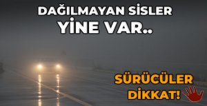 BOLU'DA DAĞILMAYAN SİSLER YİNE VAR 